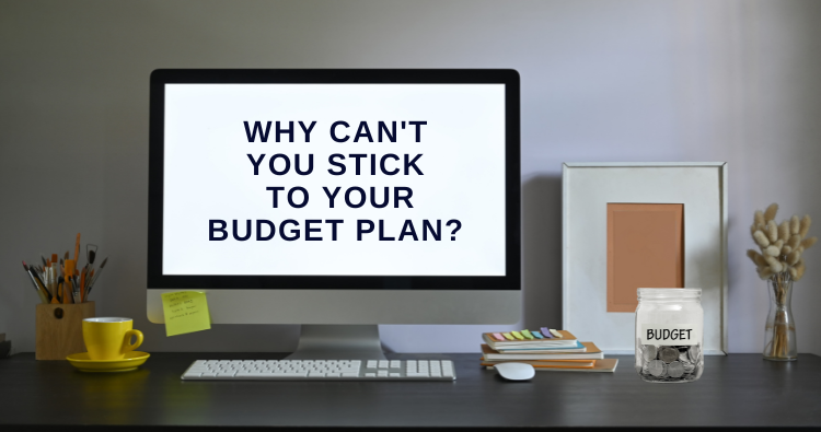 Why can’t we stick to our budget plan?