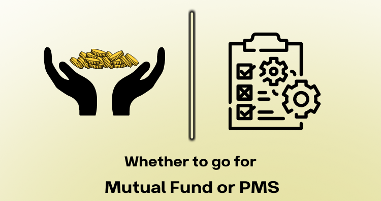 Whether to go for mutual funds or PMS?